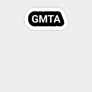 GMTA - GREAT MINDS THINK ALIKE Sticker